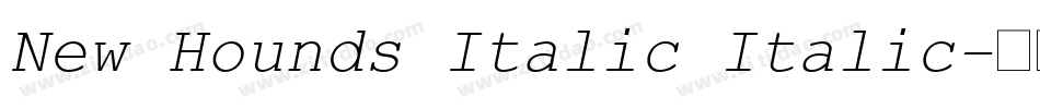 New Hounds Italic Italic字体转换